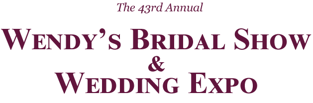 Wendy's Bridal Show & Wedding Expo